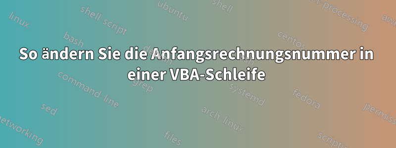 So ändern Sie die Anfangsrechnungsnummer in einer VBA-Schleife