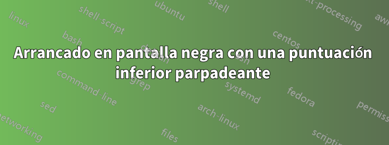 Arrancado en pantalla negra con una puntuación inferior parpadeante