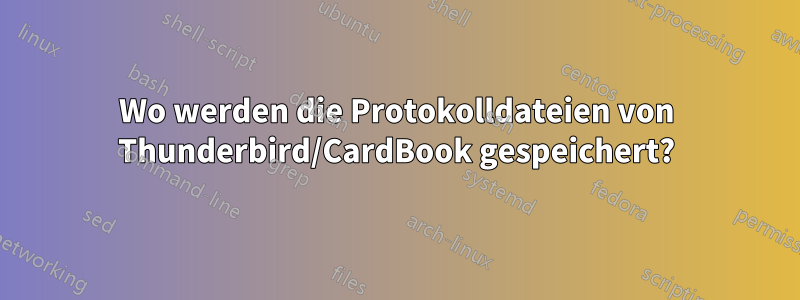 Wo werden die Protokolldateien von Thunderbird/CardBook gespeichert?