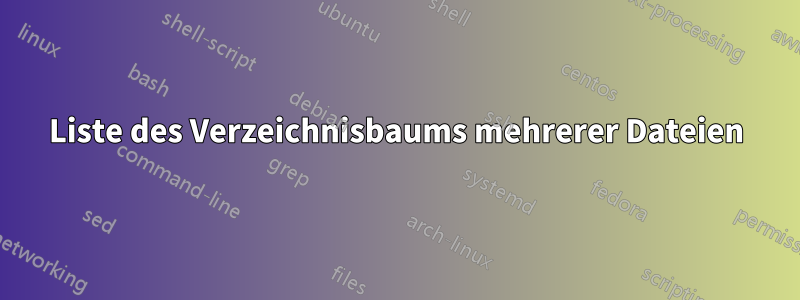 Liste des Verzeichnisbaums mehrerer Dateien