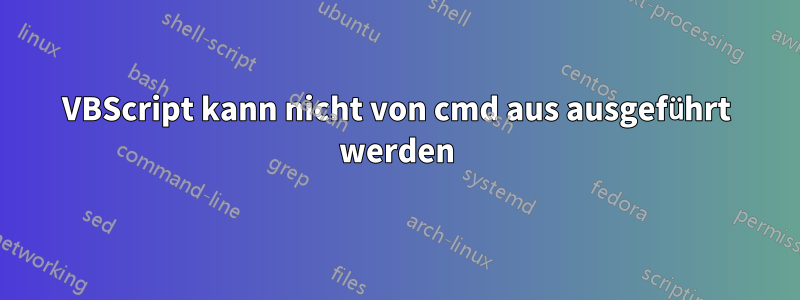 VBScript kann nicht von cmd aus ausgeführt werden