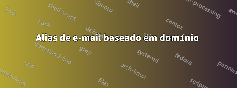 Alias ​​de e-mail baseado em domínio