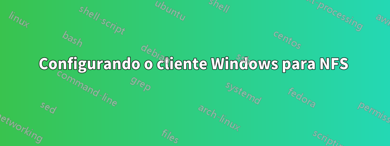 Configurando o cliente Windows para NFS