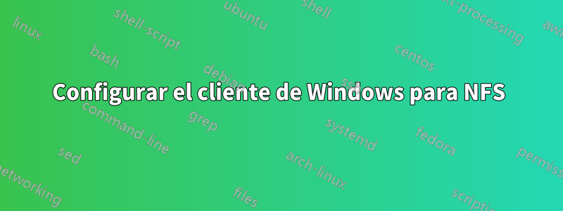 Configurar el cliente de Windows para NFS