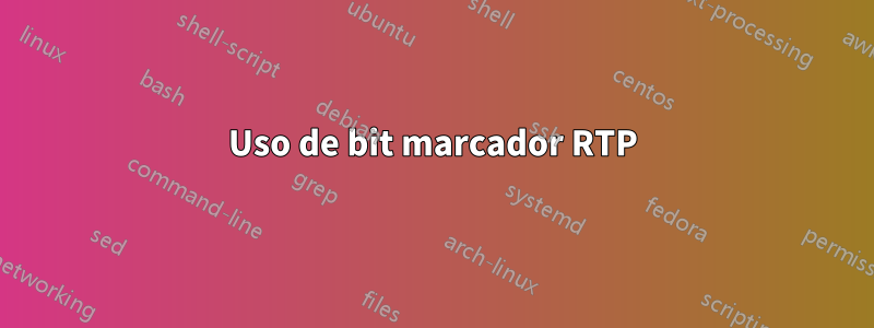 Uso de bit marcador RTP