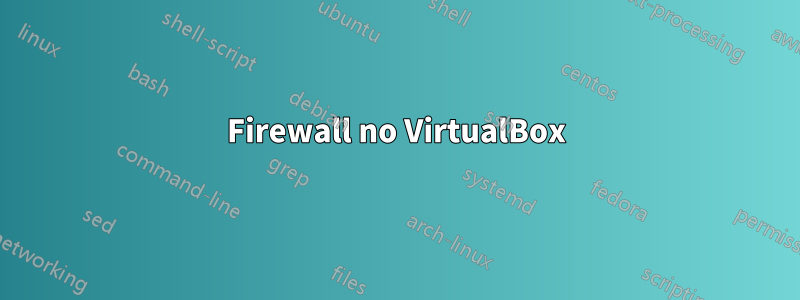 Firewall no VirtualBox