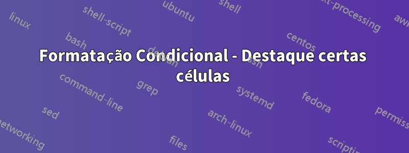 Formatação Condicional - Destaque certas células