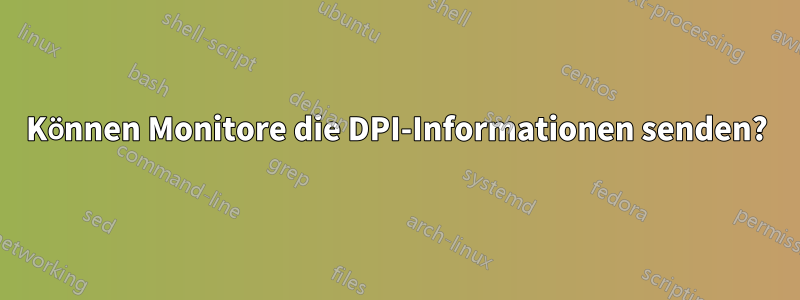 Können Monitore die DPI-Informationen senden?