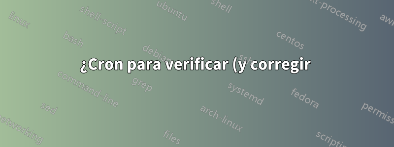 ¿Cron para verificar (y corregir) todos los permisos de los archivos raíz?