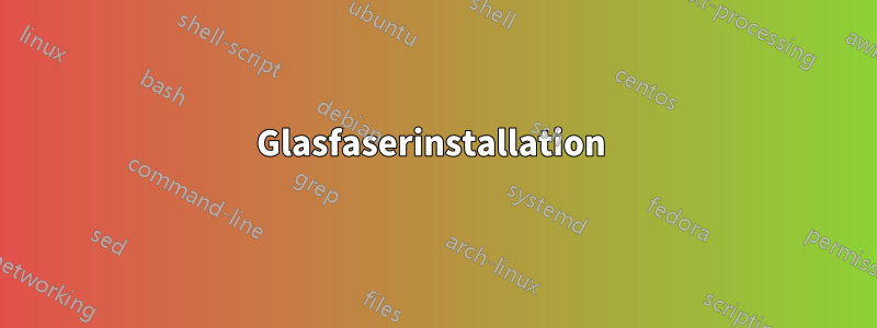 Glasfaserinstallation 