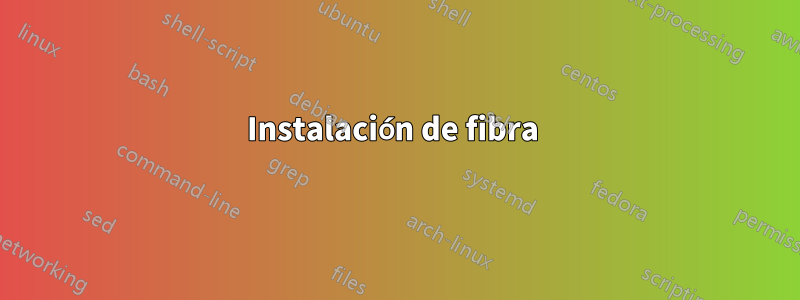 Instalación de fibra 