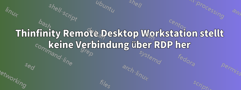 Thinfinity Remote Desktop Workstation stellt keine Verbindung über RDP her