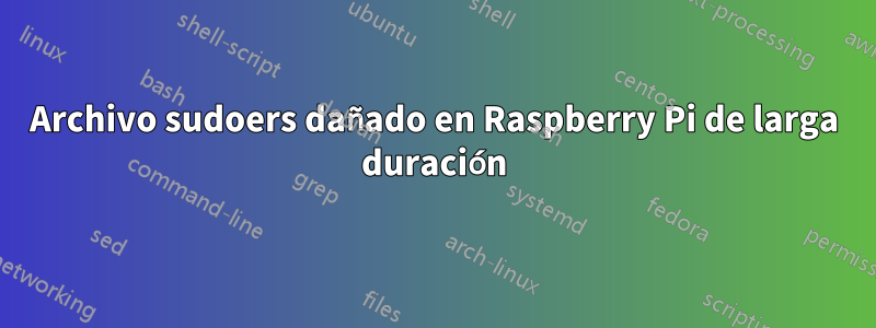 Archivo sudoers dañado en Raspberry Pi de larga duración