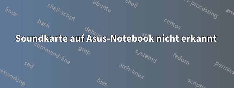 Soundkarte auf Asus-Notebook nicht erkannt