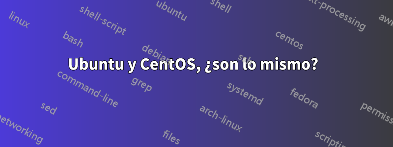 Ubuntu y CentOS, ¿son lo mismo? 