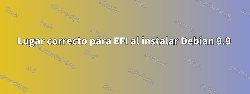 Lugar correcto para EFI al instalar Debian 9.9