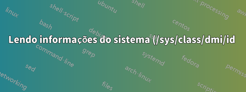 Lendo informações do sistema (/sys/class/dmi/id) sem sudo