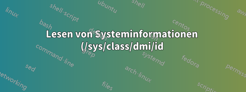 Lesen von Systeminformationen (/sys/class/dmi/id) ohne sudo