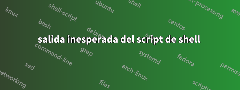 salida inesperada del script de shell