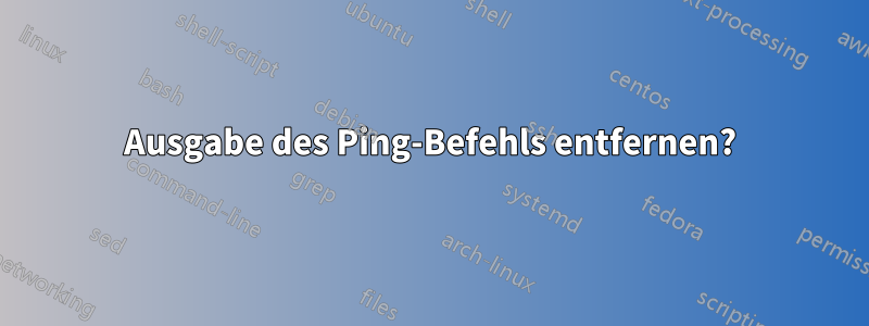 Ausgabe des Ping-Befehls entfernen?