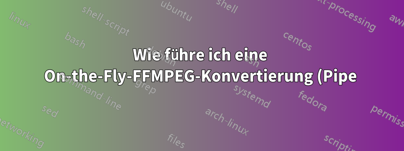 Wie führe ich eine On-the-Fly-FFMPEG-Konvertierung (Pipe) parallel aus?