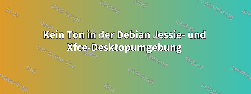 Kein Ton in der Debian Jessie- und Xfce-Desktopumgebung