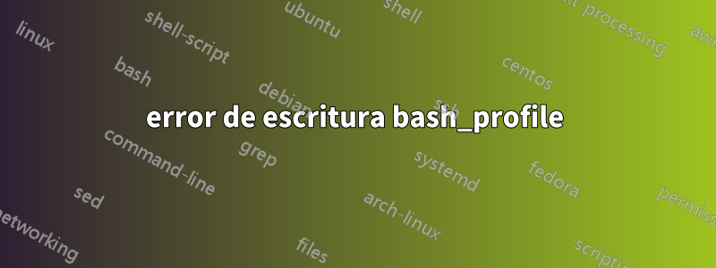 error de escritura bash_profile