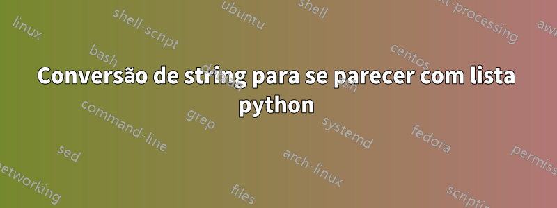 Conversão de string para se parecer com lista python