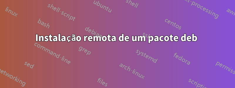 Instalação remota de um pacote deb