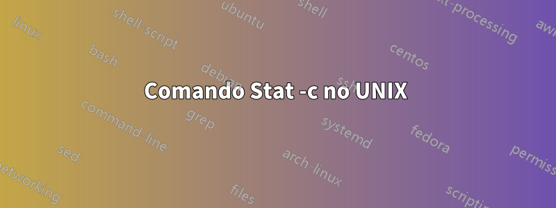 Comando Stat -c no UNIX