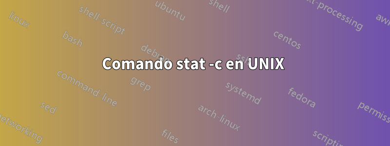 Comando stat -c en UNIX