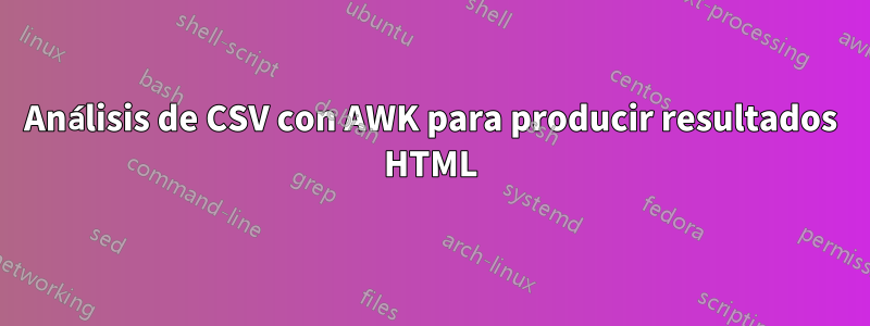 Análisis de CSV con AWK para producir resultados HTML