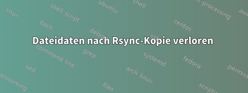 Dateidaten nach Rsync-Kopie verloren