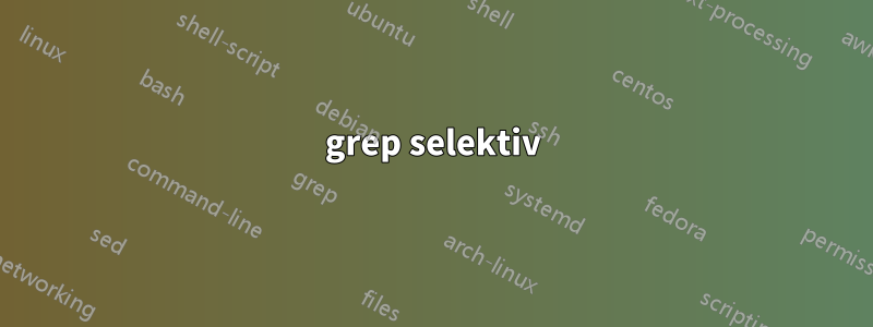 grep selektiv