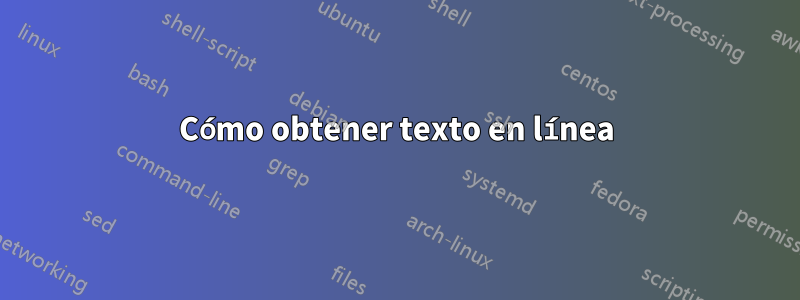 Cómo obtener texto en línea