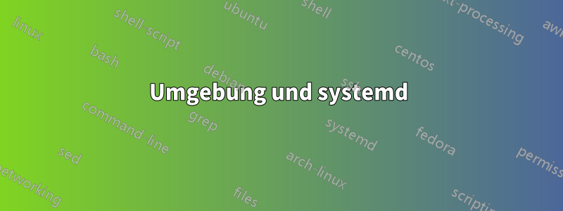 Umgebung und systemd