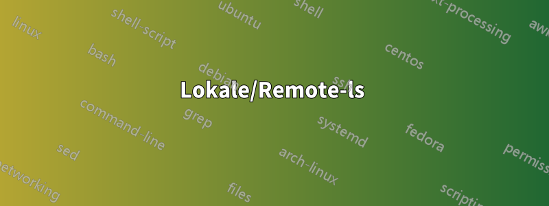 Lokale/Remote-ls