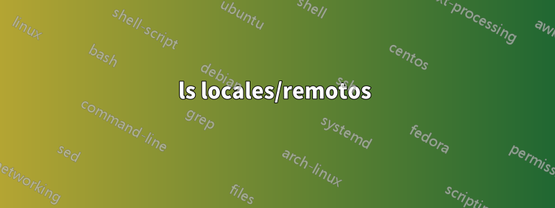 ls locales/remotos