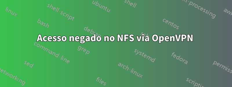 Acesso negado no NFS via OpenVPN