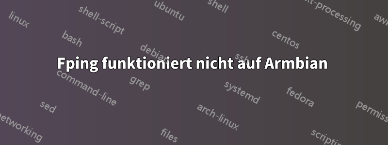 Fping funktioniert nicht auf Armbian