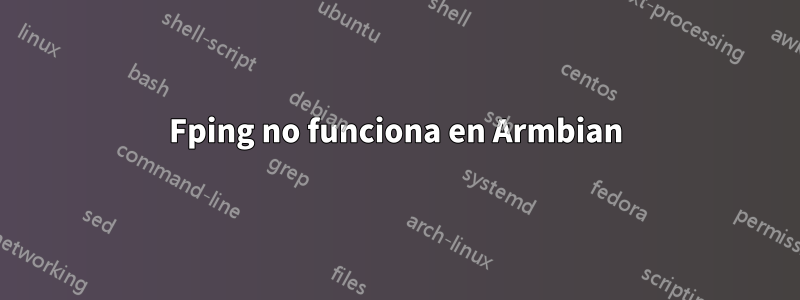 Fping no funciona en Armbian