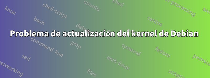 Problema de actualización del kernel de Debian