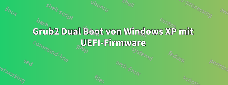 Grub2 Dual Boot von Windows XP mit UEFI-Firmware