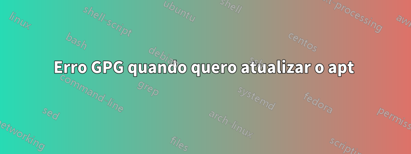 Erro GPG quando quero atualizar o apt