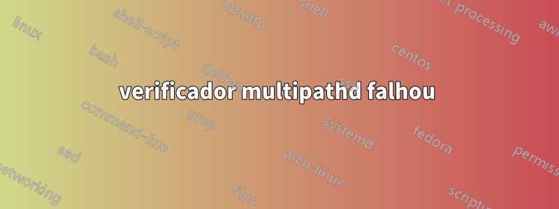 verificador multipathd falhou