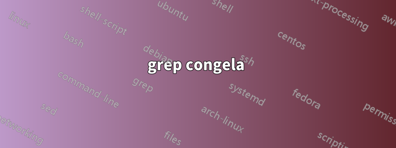 grep congela