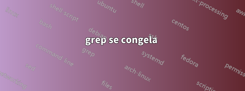 grep se congela