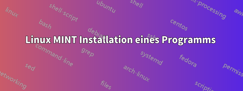 Linux MINT Installation eines Programms