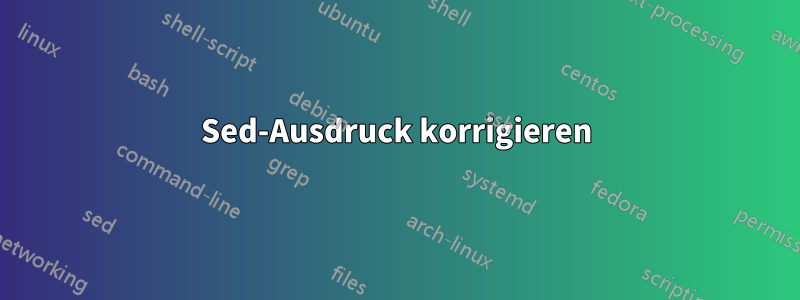 Sed-Ausdruck korrigieren