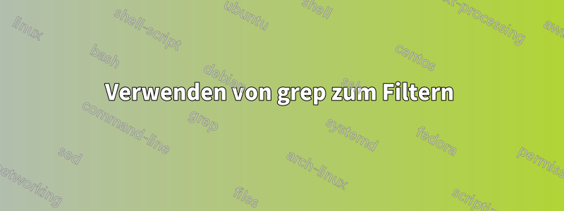 Verwenden von grep zum Filtern